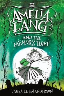Amelia Fang and the Memory Thief Amelia Fang and the Memory Thief