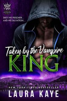 Taken by the Vampire King (Vampire Warrior Kings Book 3) Taken by the Vampire King (Vampire Warrior Kings Book 3)