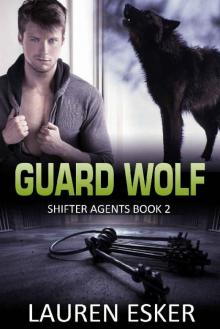 Guard Wolf (Shifter Agents Book 2) Guard Wolf (Shifter Agents Book 2)