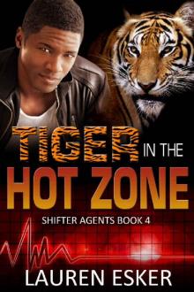 Tiger in the Hot Zone (Shifter Agents Book 4) Tiger in the Hot Zone (Shifter Agents Book 4)