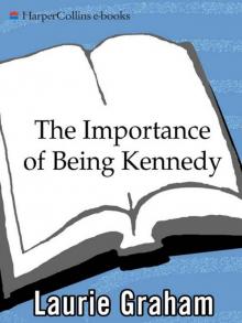 The Importance of Being Kennedy The Importance of Being Kennedy