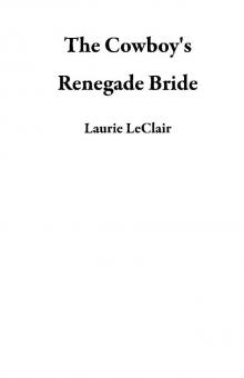 The Cowboy's Renegade Bride The Cowboy's Renegade Bride