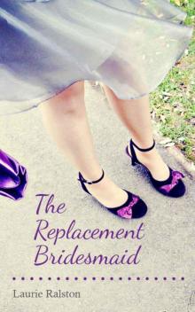The Replacement Bridesmaid The Replacement Bridesmaid