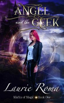Angel and the Geek (Misfits of Magic Book 1) Angel and the Geek (Misfits of Magic Book 1)