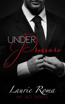 Under Pressure (The IAD Series Book 1) Under Pressure (The IAD Series Book 1)