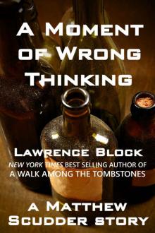 A Moment of Wrong Thinking (Matthew Scudder Mysteries Series Book 9) A Moment of Wrong Thinking (Matthew Scudder Mysteries Series Book 9)
