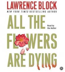 All the Flowers Are Dying (Matthew Scudder Mysteries) All the Flowers Are Dying (Matthew Scudder Mysteries)