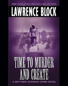 Matthew Scudder 02 - Time to Murder and Create Matthew Scudder 02 - Time to Murder and Create