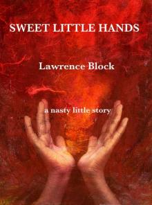 Sweet Little Hands (A Story From the Dark Side) Sweet Little Hands (A Story From the Dark Side)