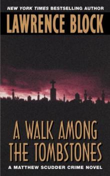 Walk Among the Tombstones: A Matthew Scudder Crime Novel Walk Among the Tombstones: A Matthew Scudder Crime Novel