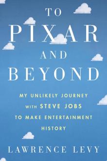 To Pixar and Beyond To Pixar and Beyond