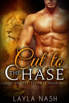 Cut to the Chase (City Shifters: the Pride Book 4) Cut to the Chase (City Shifters: the Pride Book 4)