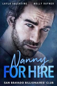 Nanny For Hire - A Steamy Single-Dad Billionaire Romance Nanny For Hire - A Steamy Single-Dad Billionaire Romance