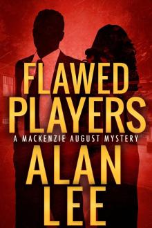 Flawed Players (An Action Mystery (Mackenzie August series) Book 3) Flawed Players (An Action Mystery (Mackenzie August series) Book 3)