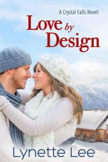 Love by Design (Crystal Falls Book 1) Love by Design (Crystal Falls Book 1)