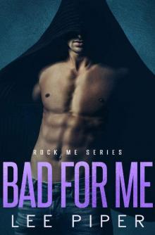 Bad for Me (Rock Me Book 6)