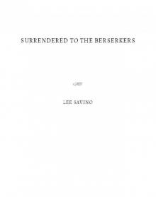 Surrendered to the Berserkers Surrendered to the Berserkers