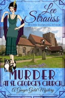 Murder at St. George's Church: a 1920s cozy historical mystery (A Ginger Gold Mystery Book 7)