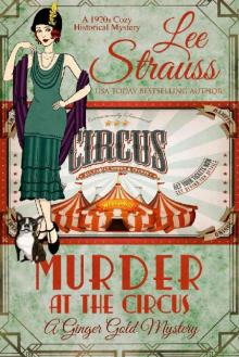 Murder at the Circus: a 1920s cozy historical mystery (A Ginger Gold Mystery)