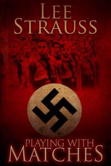 Playing with Matches: Coming of age in Hitler's Germany.