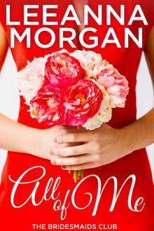 All of Me (The Bridesmaids Club Book 1)