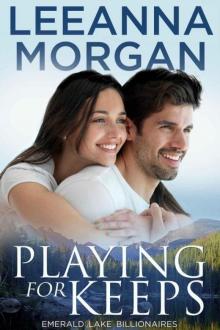 Playing For Keeps (Emerald Lake Billionaires 2) Playing For Keeps (Emerald Lake Billionaires 2)