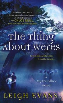 The Thing About Weres: A Mystwalker Novel The Thing About Weres: A Mystwalker Novel