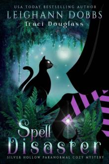 Spell Disaster (Silver Hollow Paranormal Cozy Mystery Series Book 2)