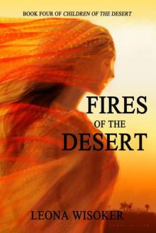 Fires of the Desert (Children of the Desert Book 4) Fires of the Desert (Children of the Desert Book 4)