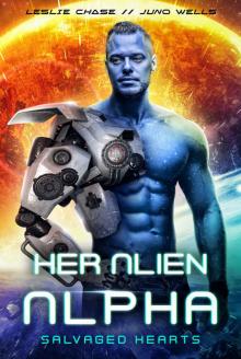 Her Alien Alpha (Salvaged Hearts Book 1) Her Alien Alpha (Salvaged Hearts Book 1)
