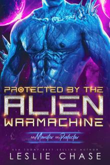 Protected by the Alien Warmachine: A Sci-Fi Alien Romance Protected by the Alien Warmachine: A Sci-Fi Alien Romance