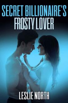 Secret Billionaire's Frosty Lover Secret Billionaire's Frosty Lover