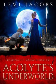 Acolyte's Underworld (Resonant Saga Book 4)