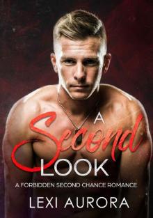 A Second Look: A Forbidden Second Chance Romance A Second Look: A Forbidden Second Chance Romance