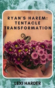 Ryan's Harem- Tentacle Transformation