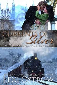 Currents of Silver: Alliance of Silver and Steam Book 5 Currents of Silver: Alliance of Silver and Steam Book 5