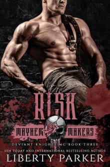 Risk: Deviant Knights Motorcycle Club (Mayhem Makers - MMM Book 3) Risk: Deviant Knights Motorcycle Club (Mayhem Makers - MMM Book 3)