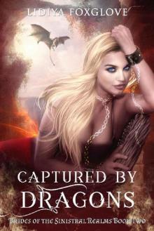 Captured by Dragons: A Reverse Harem Paranormal (Brides of the Sinistral Realms Book 2) Captured by Dragons: A Reverse Harem Paranormal (Brides of the Sinistral Realms Book 2)