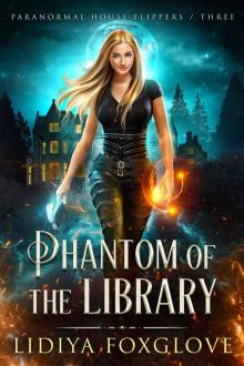 Phantom of the Library (Paranormal House Flippers Book 3) Phantom of the Library (Paranormal House Flippers Book 3)