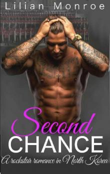 Second Chance: A Rockstar Romance in North Korea Second Chance: A Rockstar Romance in North Korea
