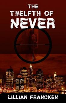 The Twelfth Of Never: A suspense mystery romantic thriller The Twelfth Of Never: A suspense mystery romantic thriller