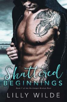 Shattered Beginnings (No Longer Broken Duet Book 1) Shattered Beginnings (No Longer Broken Duet Book 1)