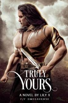 Truly Yours - Lesbian Omegaverse Fantasy Romance Truly Yours - Lesbian Omegaverse Fantasy Romance