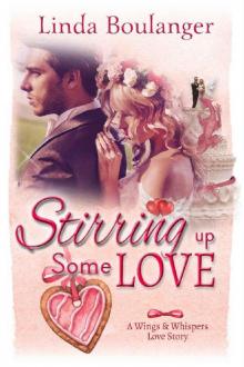 Stirring Up Some Love (A Wings & Whispers Love Story Book 1) Stirring Up Some Love (A Wings & Whispers Love Story Book 1)