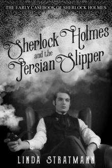 Sherlock Holmes and the Persian Slipper (The Early Casebook of Sherlock Holmes 4) Sherlock Holmes and the Persian Slipper (The Early Casebook of Sherlock Holmes 4)