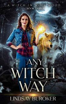 Any Witch Way (A Witch in Wolf Wood Book 3) Any Witch Way (A Witch in Wolf Wood Book 3)