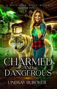 Charmed and Dangerous (A Witch in Wolf Wood Book 5)