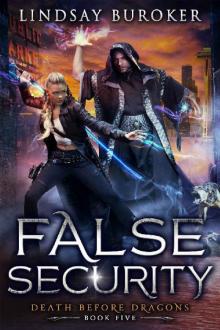 False Security: an Urban Fantasy Adventure (Death Before Dragons Book 5) False Security: an Urban Fantasy Adventure (Death Before Dragons Book 5)