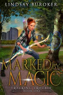 Marked by Magic: An Urban Fantasy Adventure (Tracking Trouble Book 1)