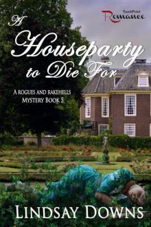A Houseparty to Die For (Rogues and Rakehells Mystery Book 5) A Houseparty to Die For (Rogues and Rakehells Mystery Book 5)